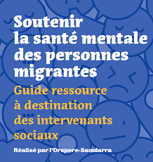 Soutenir la santé mentale des personnes migrantes: Guide ressource à destination des intervenants sociaux