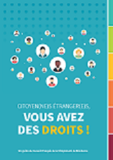 Guide Citoyen(ne)s étranger(e)s, vous avez des droits ! de l'ODTI et du Conseil consultatif des Résidents Etrangers de Grenoble (CCREG)